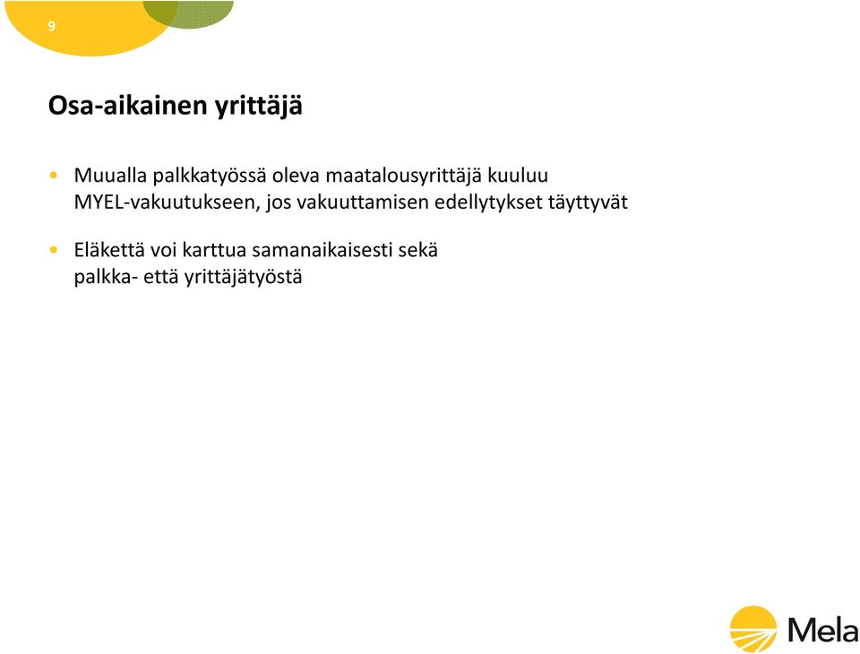 vakuuttamisen edellytykset täyttyvät Eläkettä voi