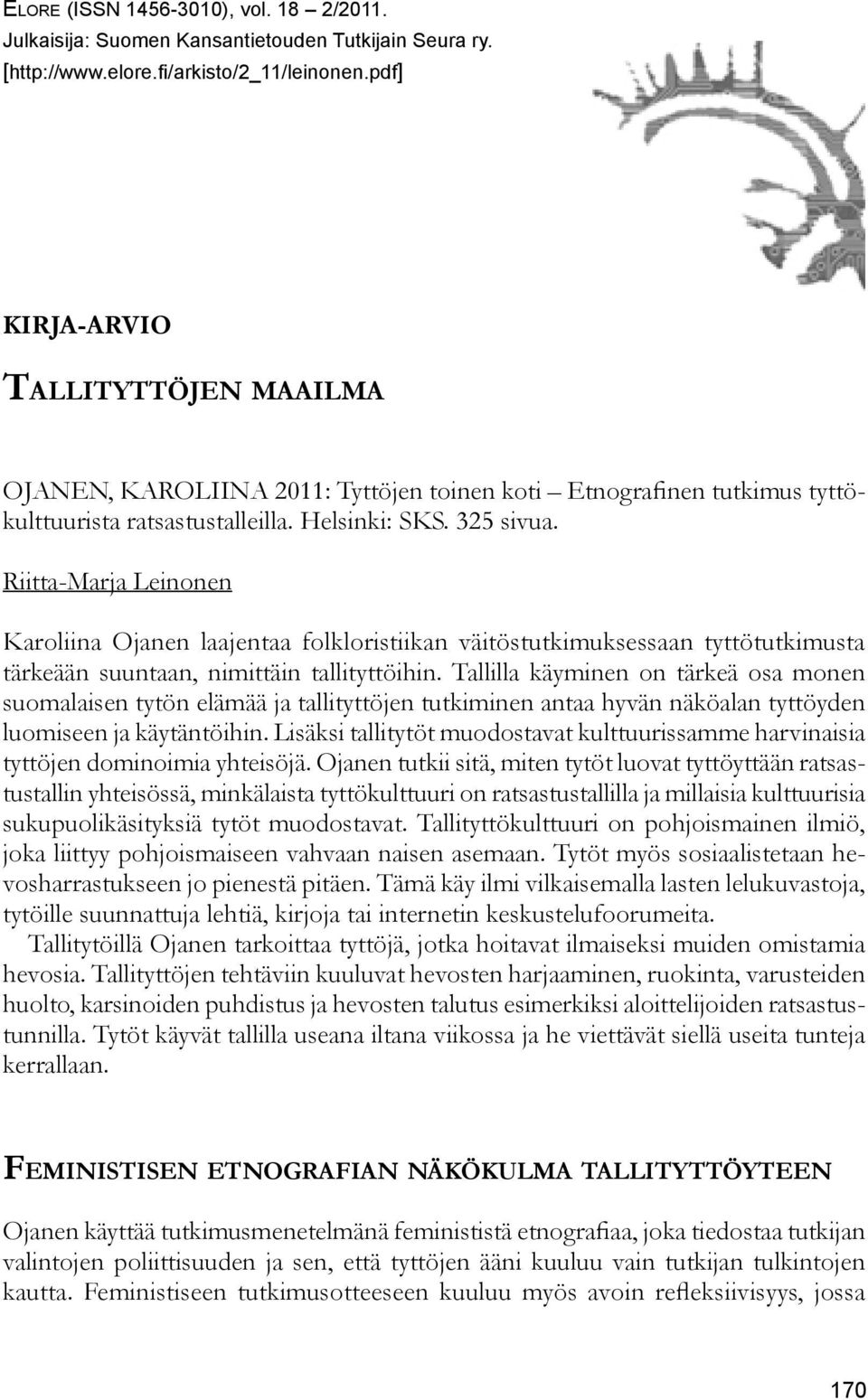Riitta-Marja Leinonen Karoliina Ojanen laajentaa folkloristiikan väitöstutkimuksessaan tyttötutkimusta tärkeään suuntaan, nimittäin tallityttöihin.
