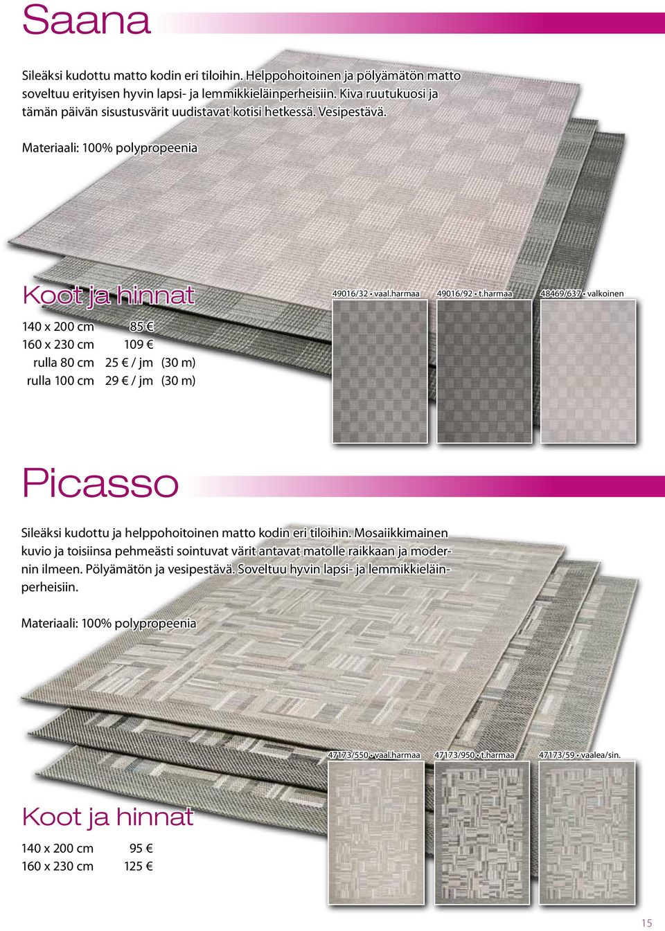 harmaa 49016/92 t.harmaa 48469/637 valkoinen Picasso Sileäksi kudottu ja helppohoitoinen matto kodin eri tiloihin.
