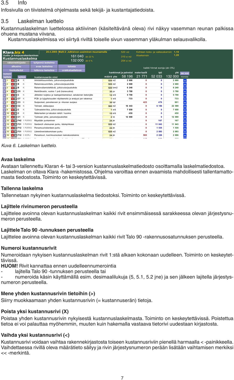 Kustannuslaskelmissa voi siirtyä riviltä toiselle sivun vasemman yläkulman selausvalikolla. Klara.biz 4 