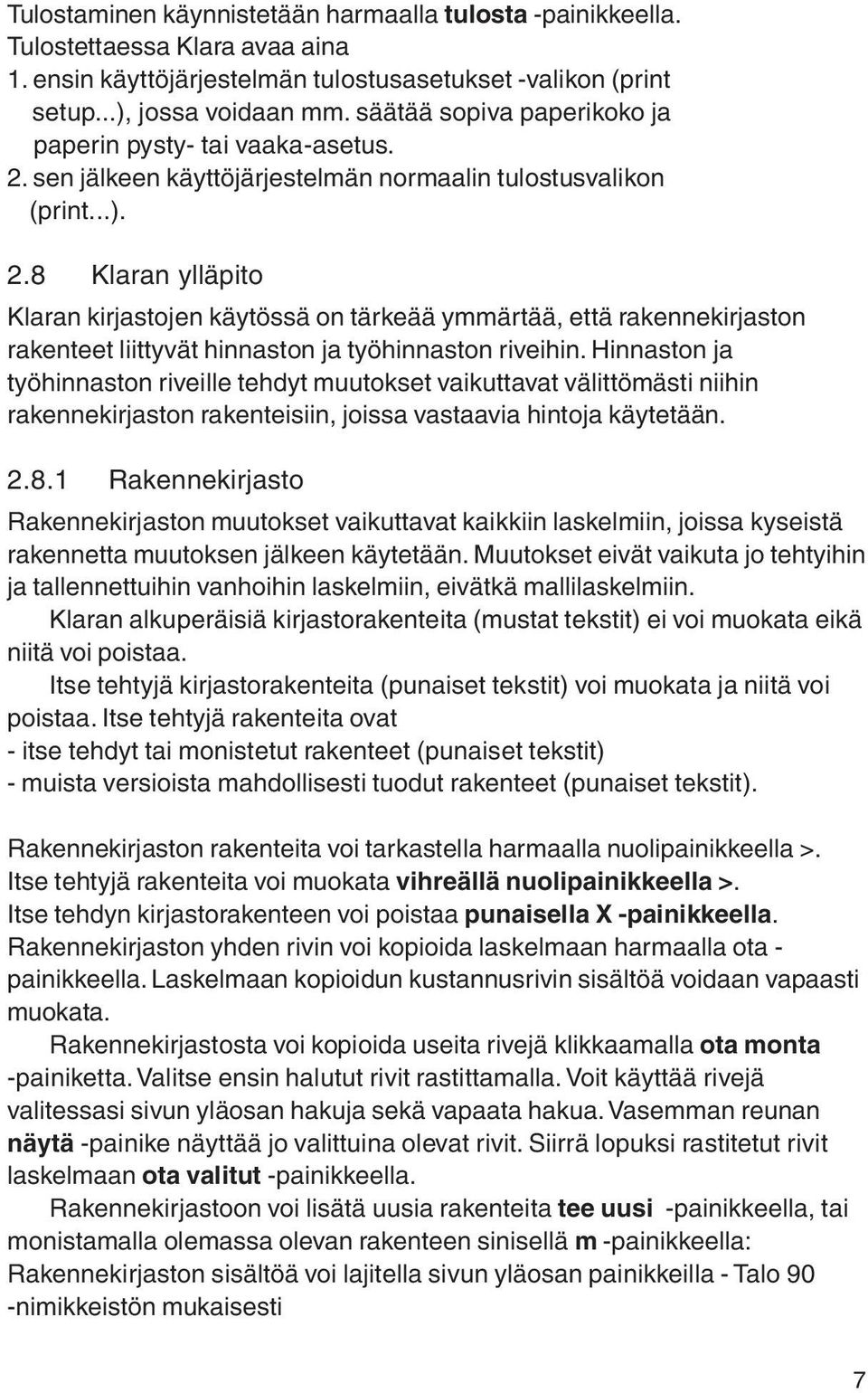 sen jälkeen käyttöjärjestelmän normaalin tulostusvalikon (print...). 2.