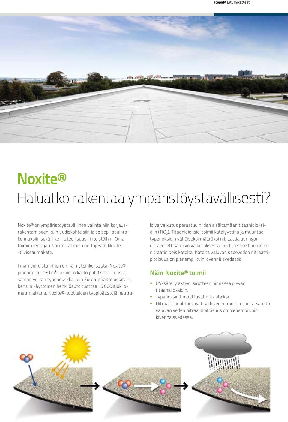 Omatoimirakentajan Noxite-ratkaisu on TopSafe Noxite -tiivissaumakate. Ilman puhdistaminen on näin yksinkertaista.