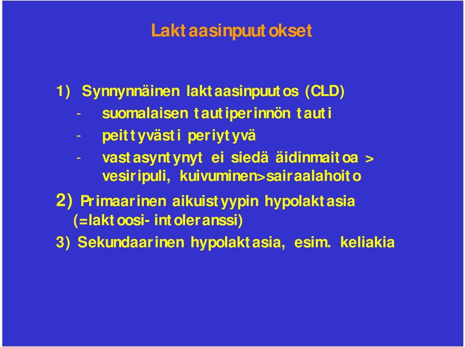 äidinmaitoa > vesiripuli, kuivuminen>sairaalahoito 2) Primaarinen