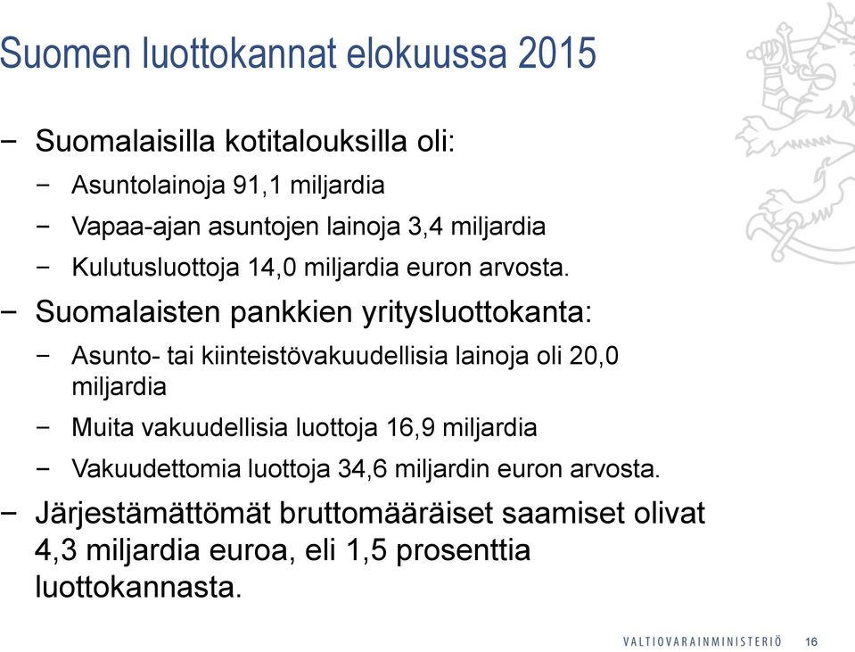 Suomalaisten pankkien yritysluottokanta: Asunto- tai kiinteistövakuudellisia lainoja oli 20,0 miljardia Muita vakuudellisia