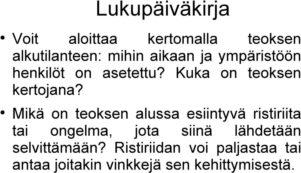 Mikä on teoksen alussa esiintyvä ristiriita tai ongelma, jota siinä