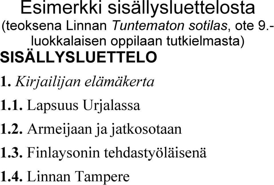 - luokkalaisen oppilaan tutkielmasta) SISÄLLYSLUETTELO 1.