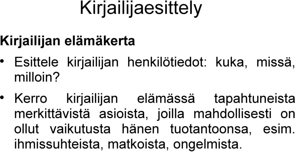 Kerro kirjailijan elämässä tapahtuneista merkittävistä asioista,