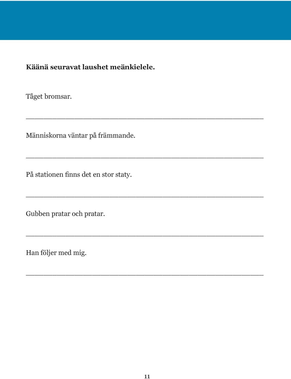 Se oon se meän kaupunkintalo. - Ompa se iso talo, kukas sielä asu? - Ei siinä kukhan asu. Siinä pytinkissä net päättävä meän komuunin asioista. Met menemä kohti fiiniä ovea.