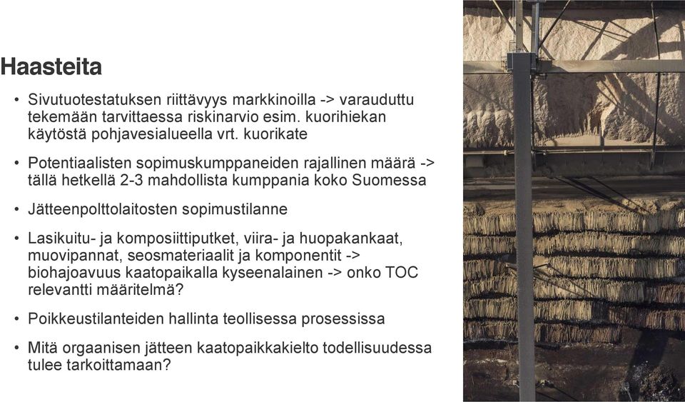 sopimustilanne Lasikuitu- ja komposiittiputket, viira- ja huopakankaat, muovipannat, seosmateriaalit ja komponentit -> biohajoavuus kaatopaikalla