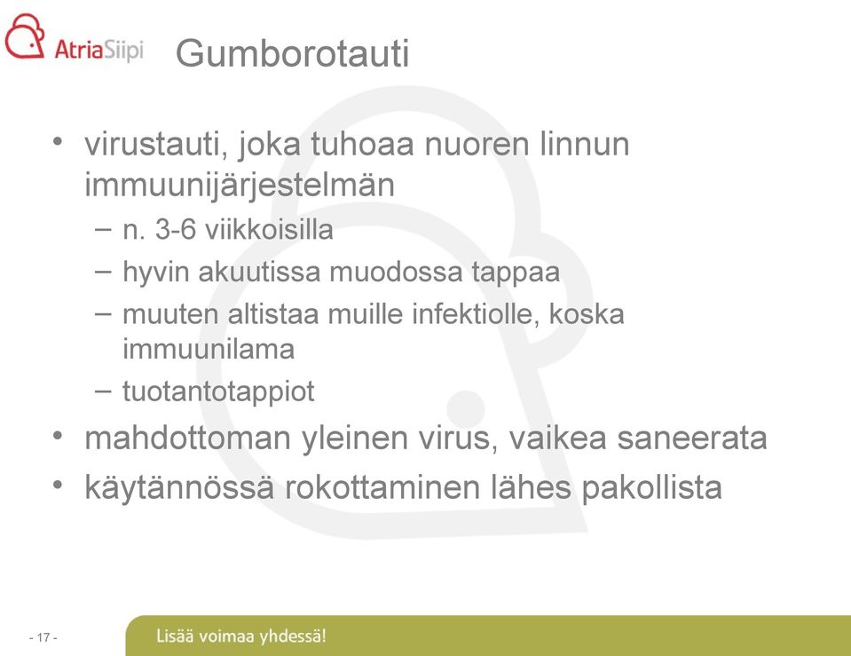 muille infektiolle, koska immuunilama tuotantotappiot mahdottoman