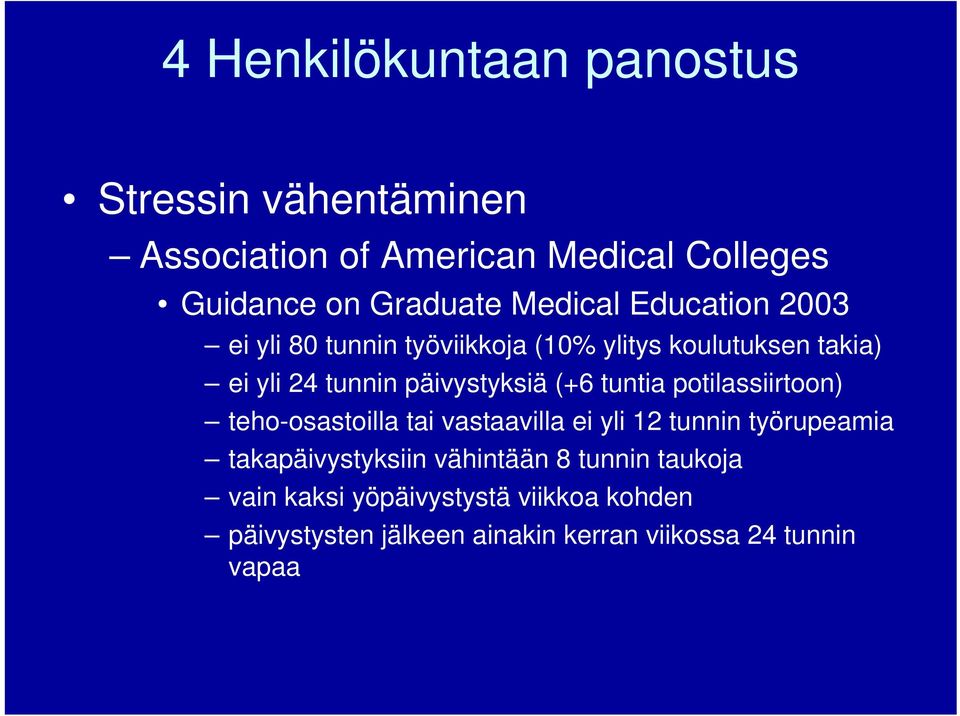 (+6 tuntia potilassiirtoon) teho-osastoilla tai vastaavilla ei yli 12 tunnin työrupeamia takapäivystyksiin