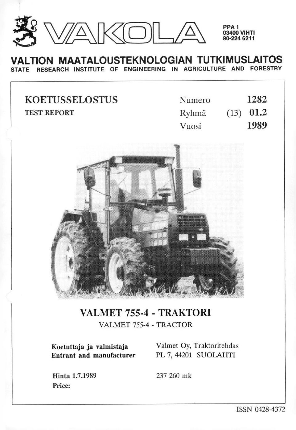 01.2 Vuosi 1989 VALMET 755-4 - TRAKTORI VALMET 755-4 - TRACTOR Koetuttaja ja valmistaja Entrant and