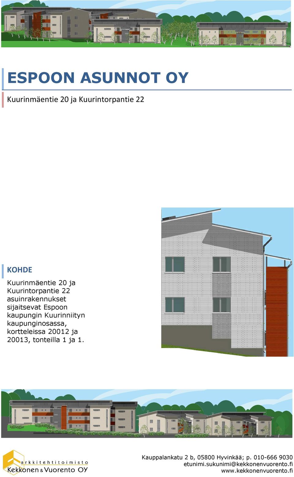 kortteleissa 20012 ja 20013, tonteilla 1 ja 1.