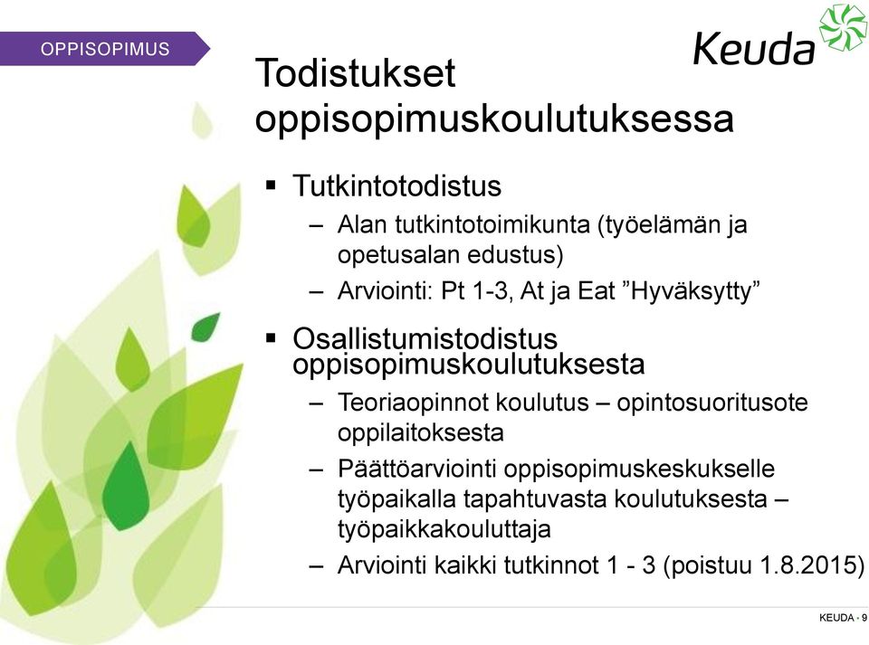 Teoriaopinnot koulutus opintosuoritusote oppilaitoksesta Päättöarviointi oppisopimuskeskukselle