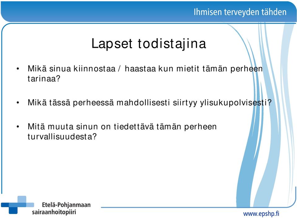 Mikä tässä perheessä mahdollisesti siirtyy