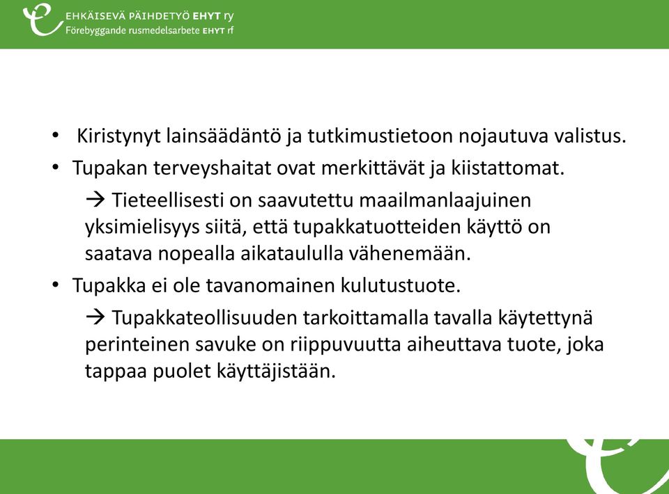 Tieteellisesti on saavutettu maailmanlaajuinen yksimielisyys siitä, että tupakkatuotteiden käyttö on saatava