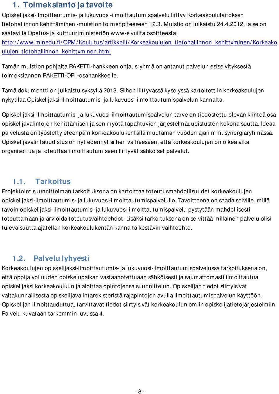 fi/opm/koulutus/artikkelit/korkeakoulujen_tietohallinnon_kehittxminen/korkeako ulujen_tietohallinnon_kehittxminen.