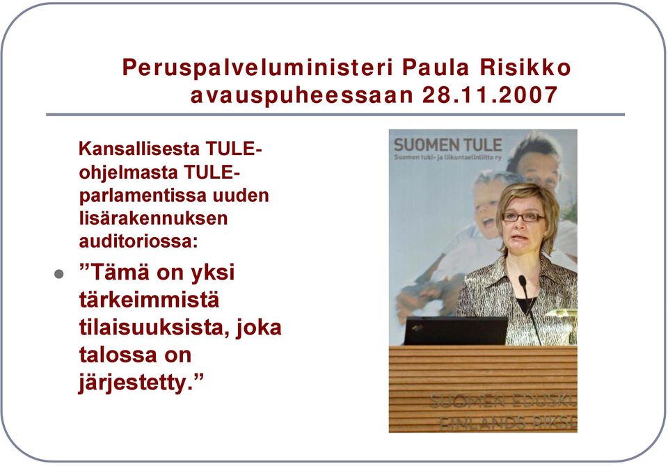 parlamentissa uuden lisärakennuksen auditoriossa: Tämä