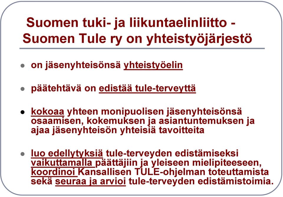 jäsenyhteisön yhteisiä tavoitteita luo edellytyksiä yy tule-terveyden edistämiseksi vaikuttamalla päättäjiin ja