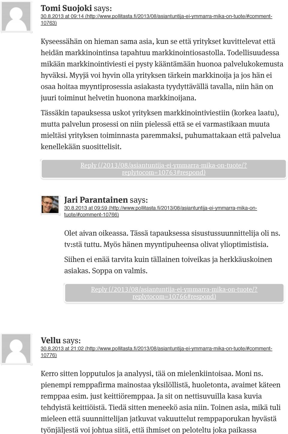 Todellisuudessa mikään markkinointiviesti ei pysty kääntämään huonoa palvelukokemusta hyväksi.