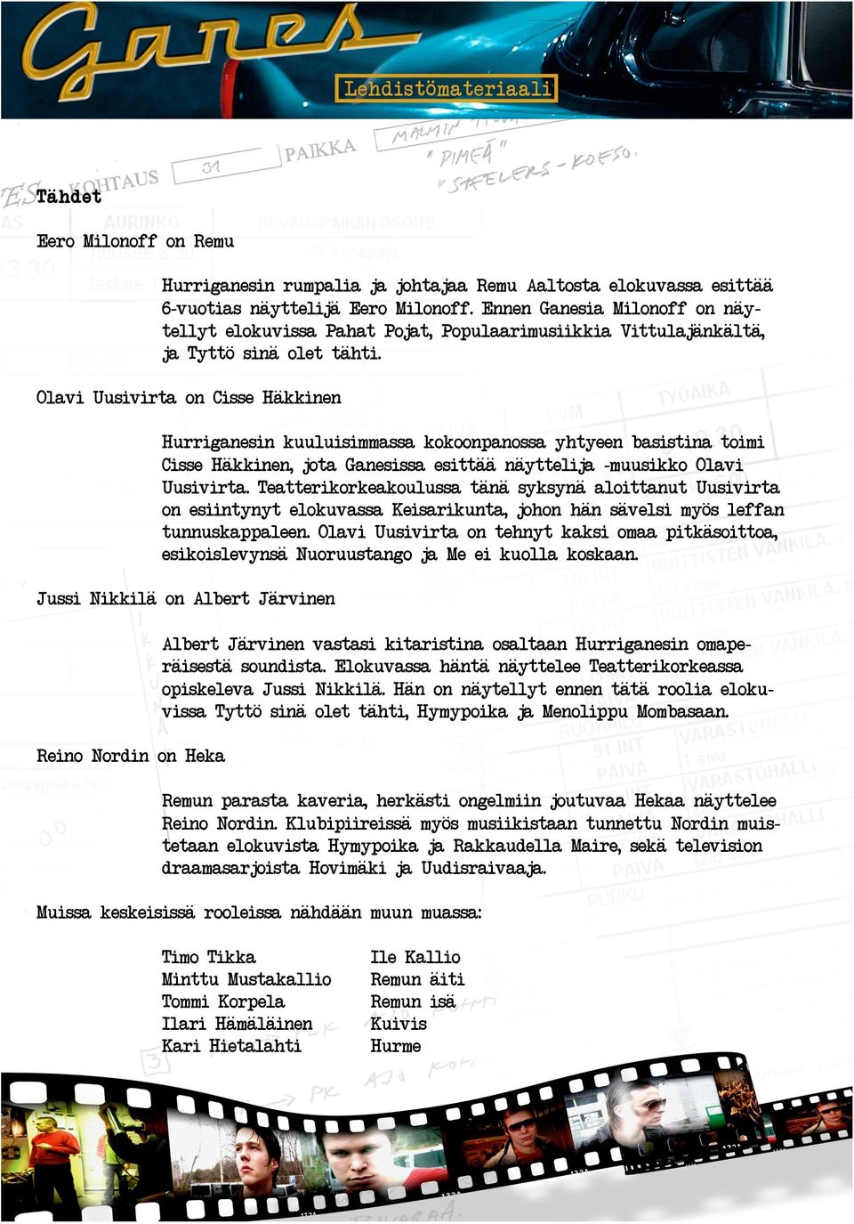jota Ganesissa esitt"" n"yttelija' -muusikko Olavi Uusivirta# Teatterikorkeakoulussa t"n" syksyn" aloittanut Uusivirta on esiintynyt elokuvassa Keisarikunta!
