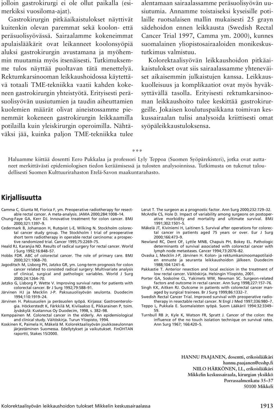 Rektumkarsinooman leikkaushoidossa käytettävä totaali TME-tekniikka vaatii kahden kokeneen gastrokirurgin yhteistyötä.