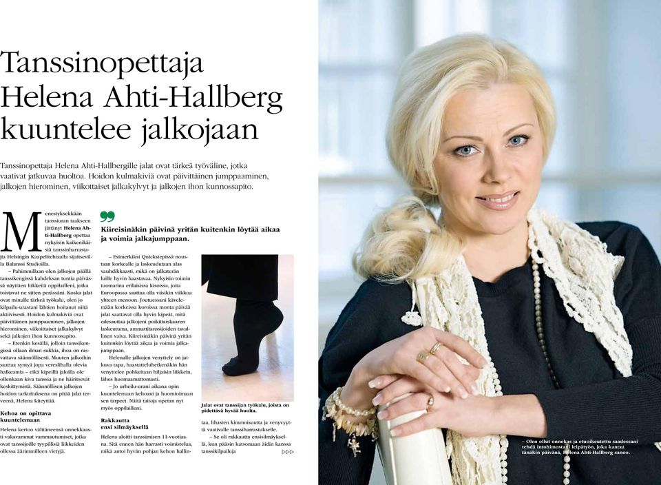 Menestyksekkään tanssiuran taakseen jättänyt Helena Ahti-Hallberg opettaa nykyisin kaikenikäisiä tanssinharrastajia Helsingin Kaapelitehtaalla sijaitsevilla Balanssi Studioilla.