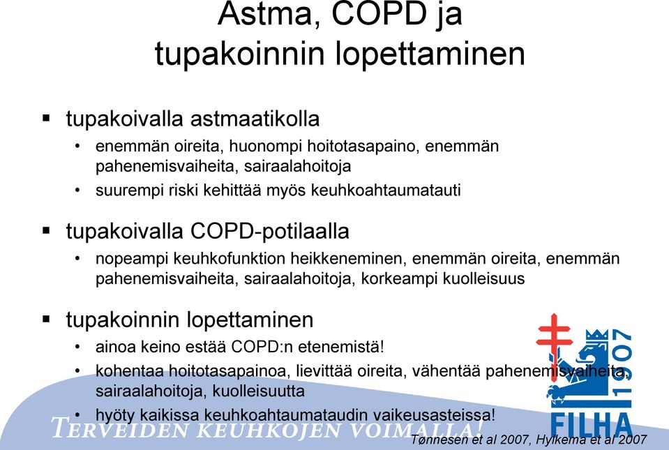 pahenemisvaiheita, sairaalahoitoja, korkeampi kuolleisuus tupakoinnin lopettaminen ainoa keino estää COPD:n etenemistä!