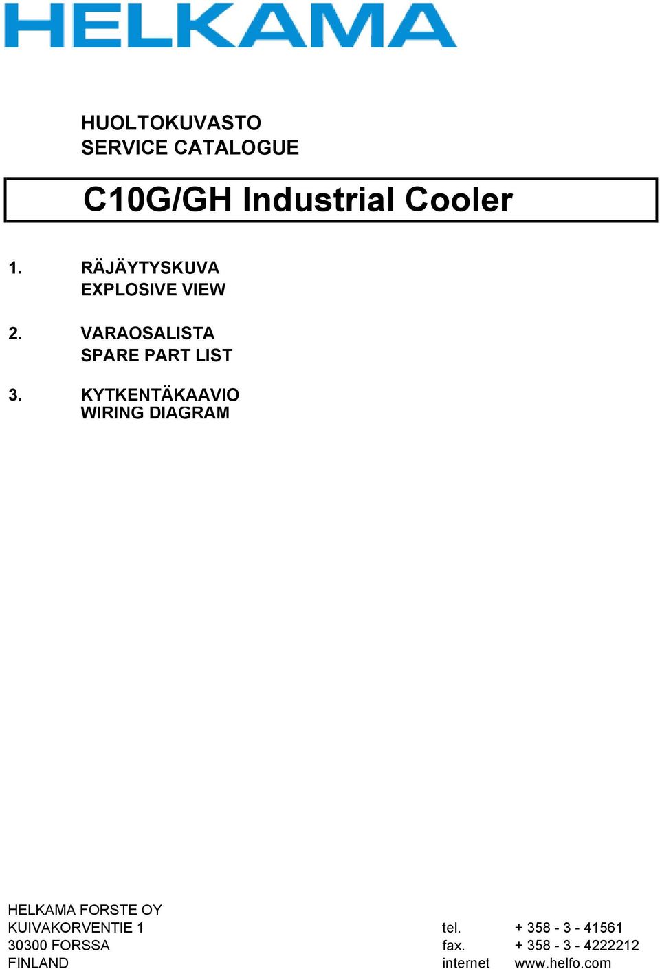 KYTKENTÄKAAVIO WIRING DIAGRAM HELKAMA FORSTE OY KUIVAKORVENTIE 1 tel.