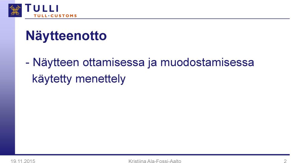 muodostamisessa käytetty