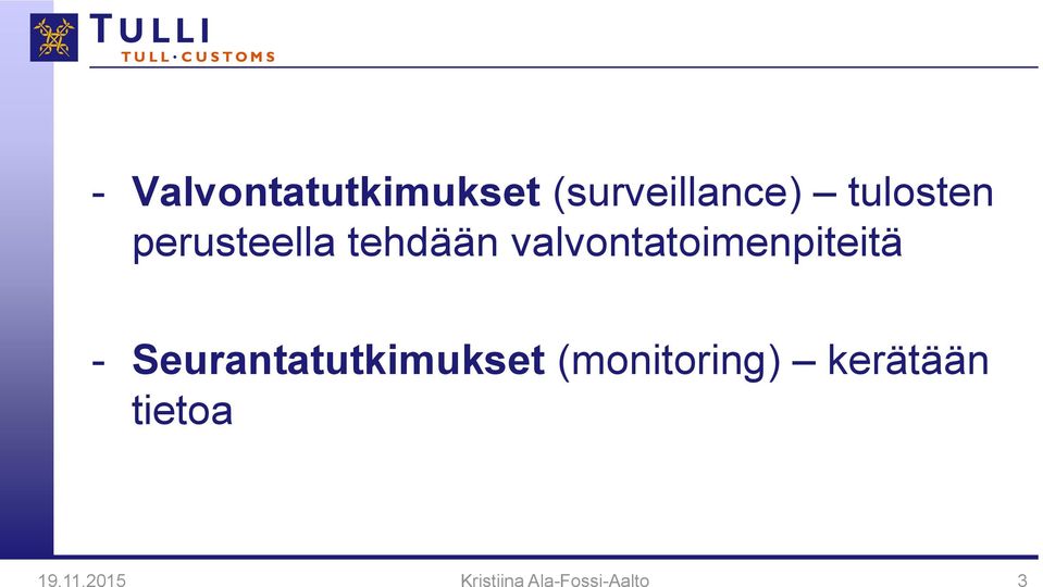 valvontatoimenpiteitä - Seurantatutkimukset