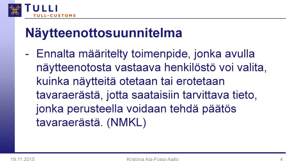erotetaan tavaraerästä, jotta saataisiin tarvittava tieto, jonka