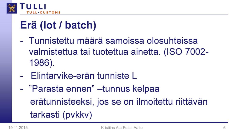 - Elintarvike-erän tunniste L - Parasta ennen tunnus kelpaa