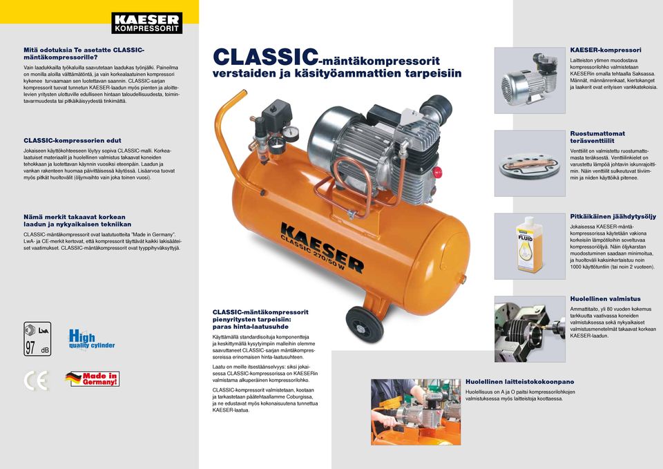 CLASSIC-sarjan kompressorit tuovat tunnetun KAESER-laadun myös pienten ja aloittelevien yritysten ulottuville edulliseen hintaan taloudellisuudesta, toimintavarmuudesta tai pitkäikäisyydestä