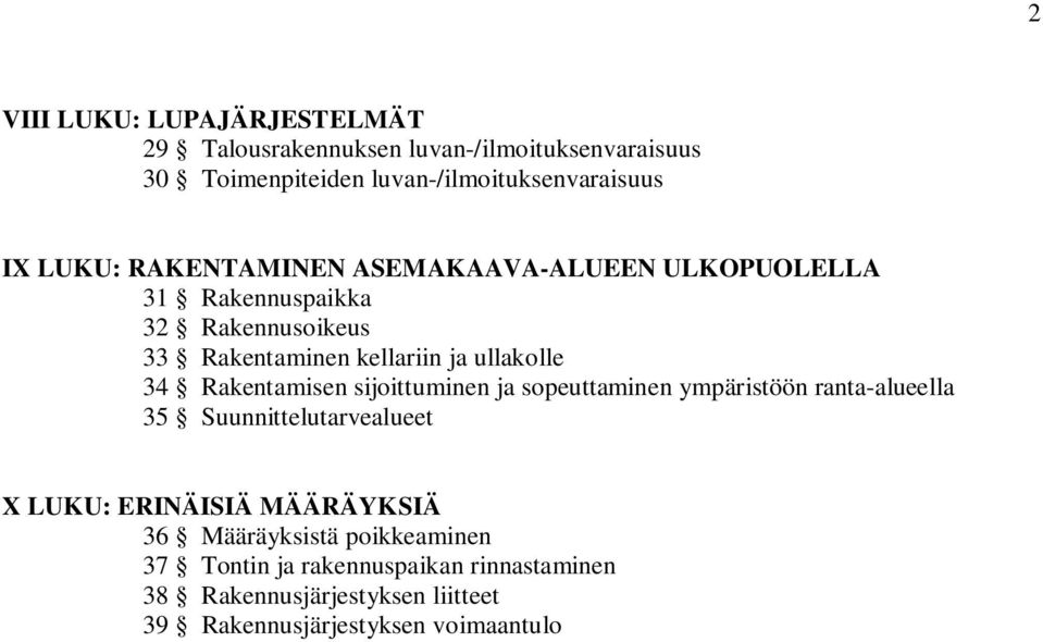 Rakentamisen sijoittuminen ja sopeuttaminen ympäristöön ranta-alueella 35 Suunnittelutarvealueet X LUKU: ERINÄISIÄ MÄÄRÄYKSIÄ 36