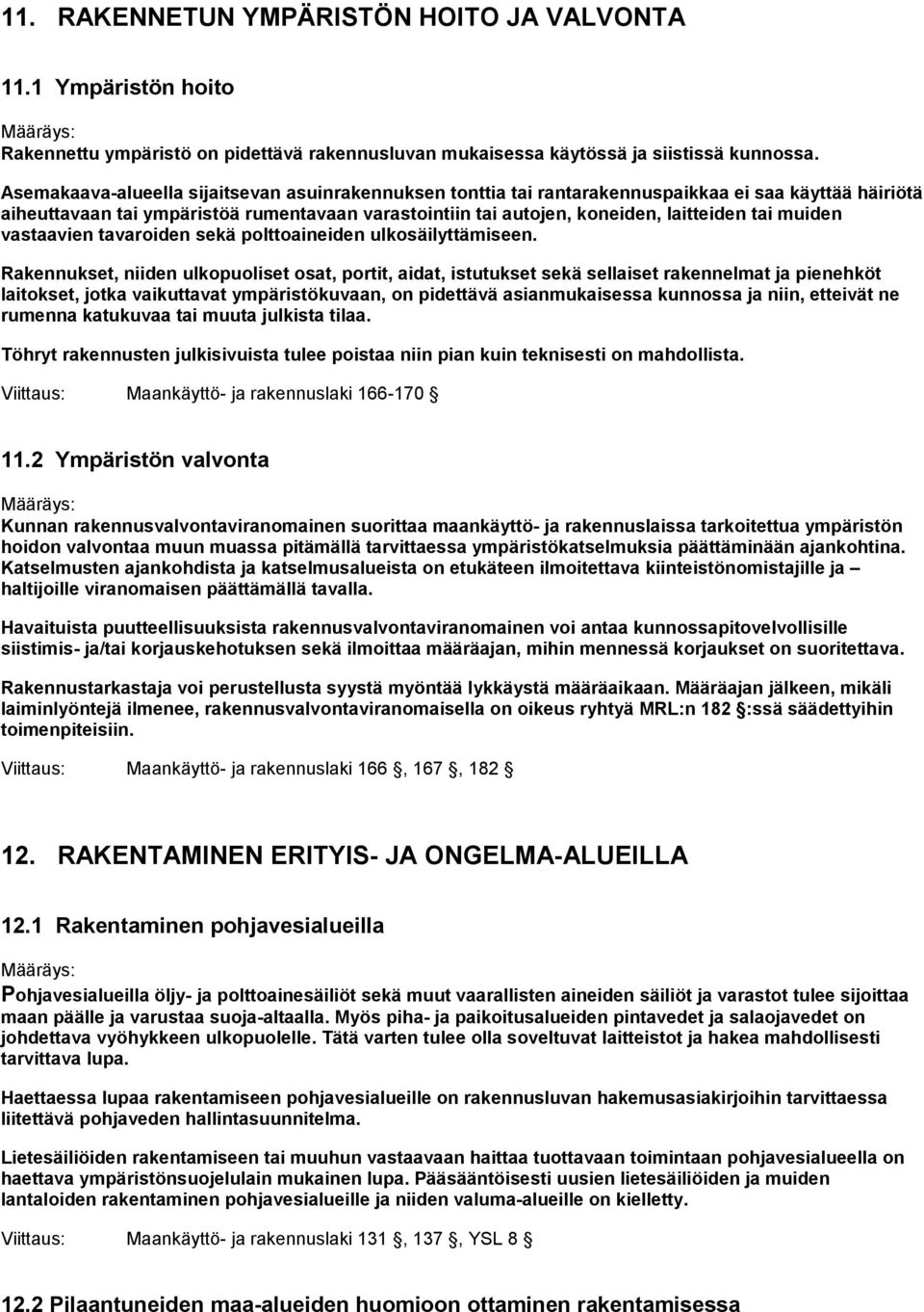 muiden vastaavien tavaroiden sekä polttoaineiden ulkosäilyttämiseen.