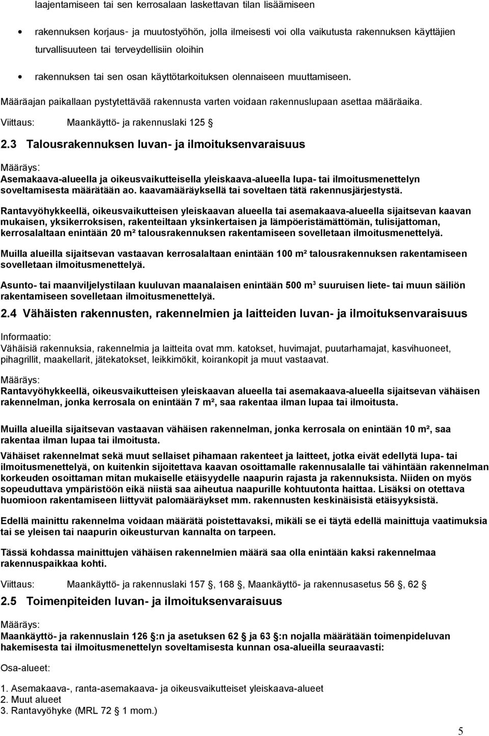 Viittaus: Maankäyttö- ja rakennuslaki 125 2.