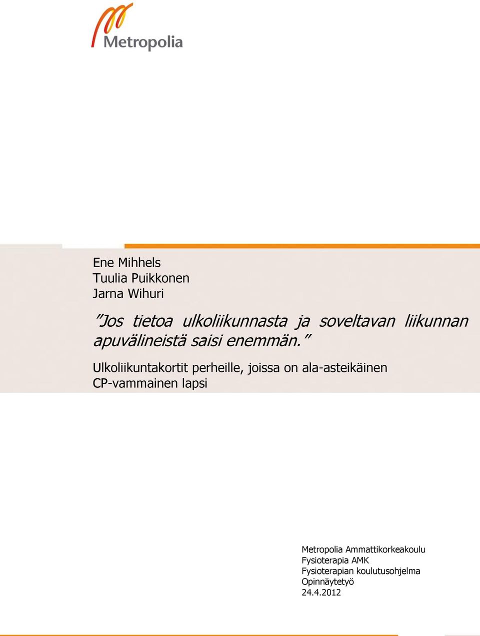 Ulkoliikuntakortit perheille, joissa on ala-asteikäinen CP-vammainen