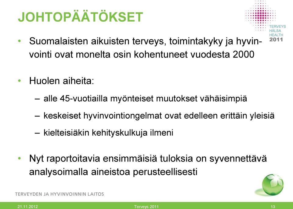 keskeiset hyvinvointiongelmat ovat edelleen erittäin yleisiä kielteisiäkin kehityskulkuja ilmeni Nyt