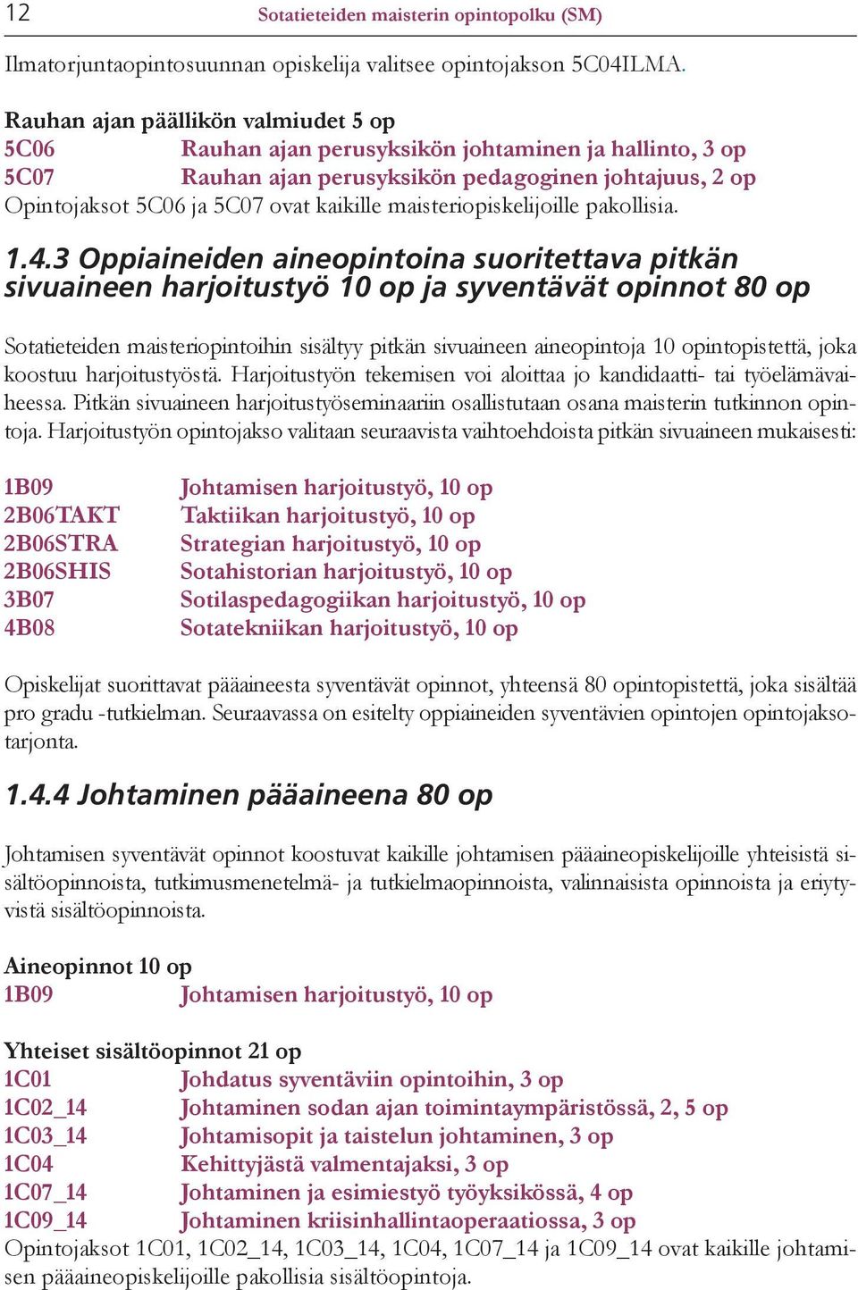 maisteriopiskelijoille pakollisia. 1.4.