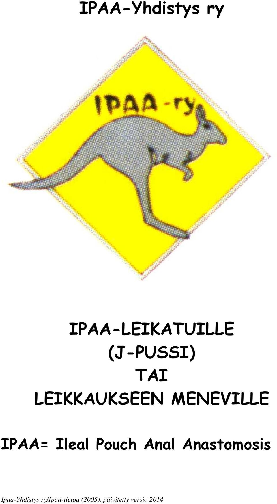 IPAA= Ileal Pouch Anal Anastomosis