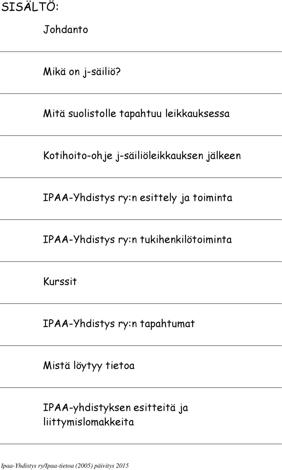 jälkeen IPAA-Yhdistys ry:n esittely ja toiminta IPAA-Yhdistys ry:n