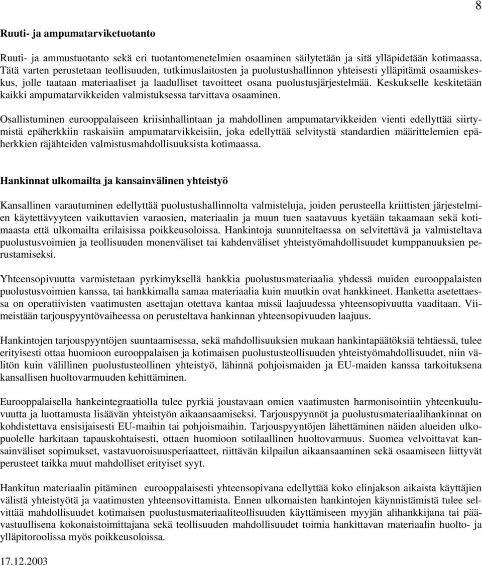 Keskukselle keskitetään kaikki ampumatarvikkeiden valmistuksessa tarvittava osaaminen.