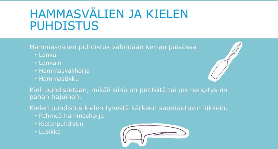 siinä on peitteitä tai jos hengitys on pahan hajuinen.