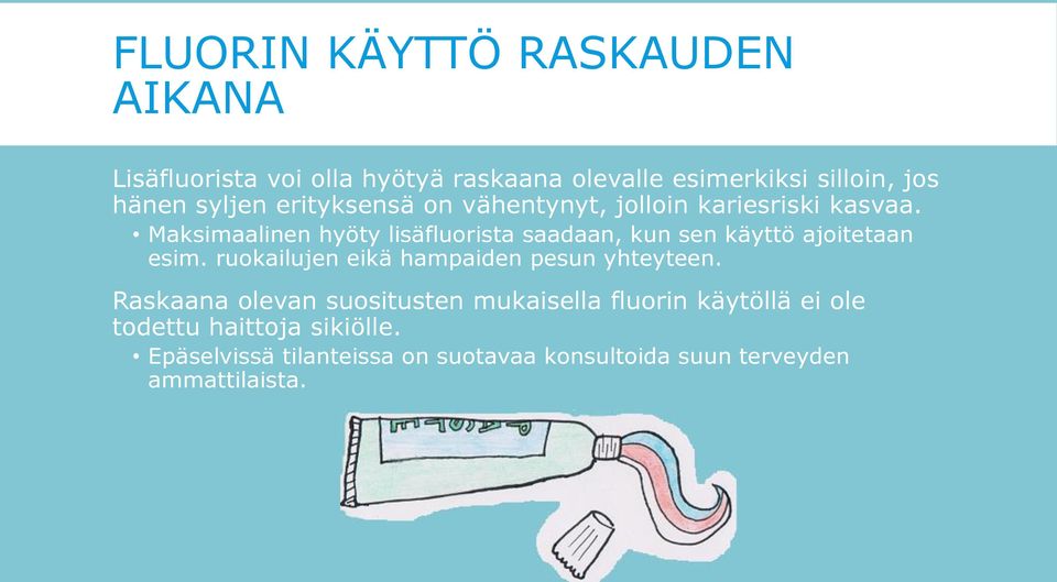 Maksimaalinen hyöty lisäfluorista saadaan, kun sen käyttö ajoitetaan esim.