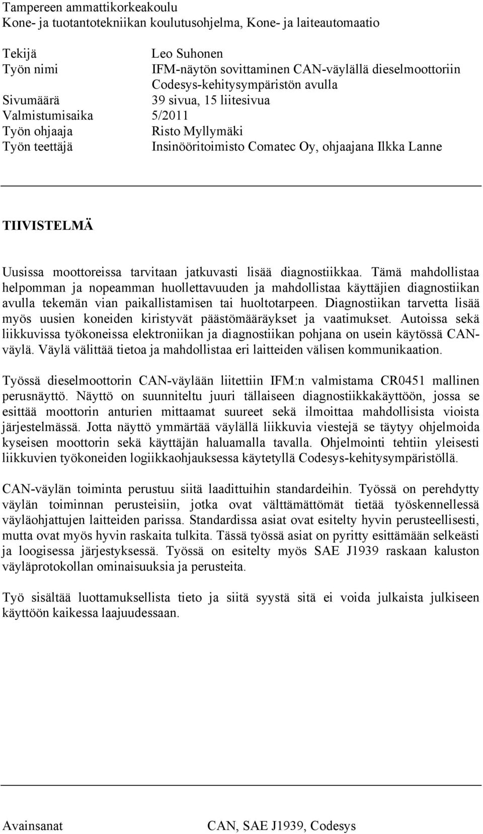 Uusissa moottoreissa tarvitaan jatkuvasti lisää diagnostiikkaa.