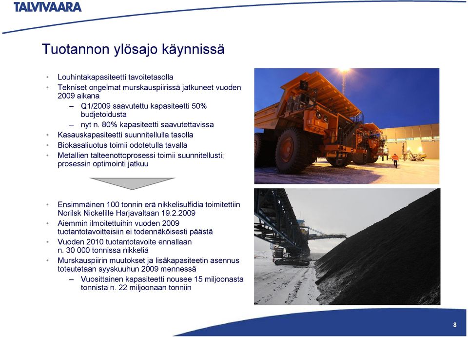 Ensimmäinen 100 tonnin erä nikkelisulfidia toimitettiin Norilsk Nickelille Harjavaltaan 19.2.