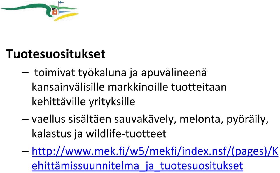 sauvakävely, melonta, pyöräily, kalastus ja wildlife-tuotteet