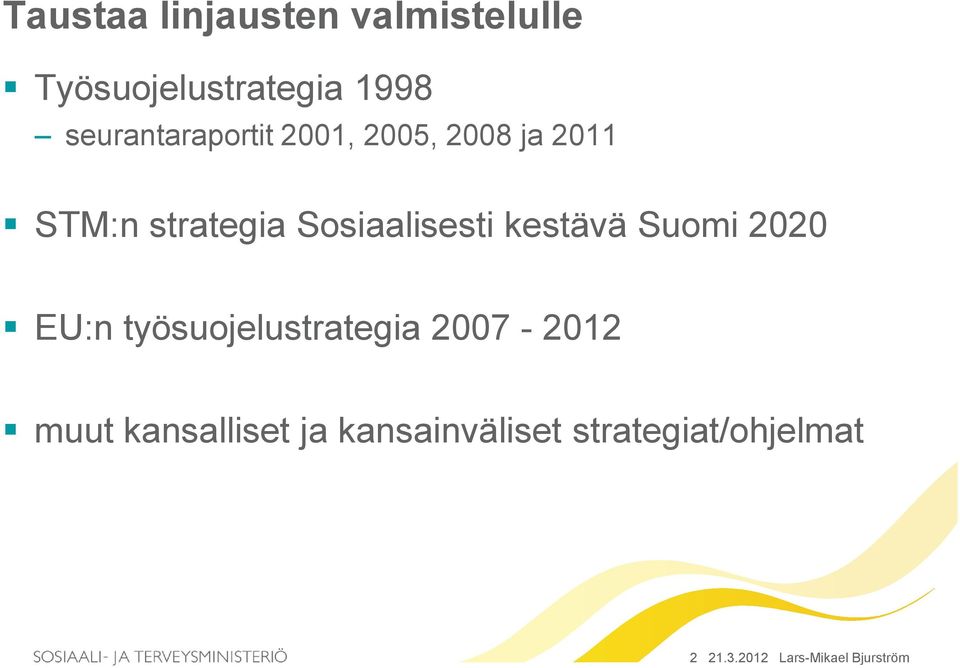 Sosiaalisesti kestävä Suomi 2020 EU:n työsuojelustrategia 2007-2012