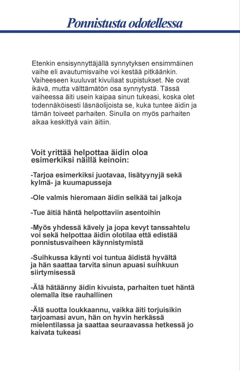 Sinulla on myös parhaiten aikaa keskittyä vain äitiin.